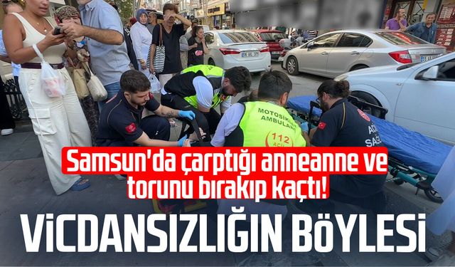 Samsun'da çarptığı anneanne ve torunu bırakıp kaçtı!