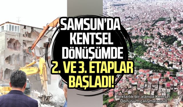 Samsun’da kentsel dönüşümde 2. ve 3. etaplar başladı
