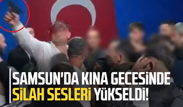 Samsun'da kına gecesinde silahlı kutlama