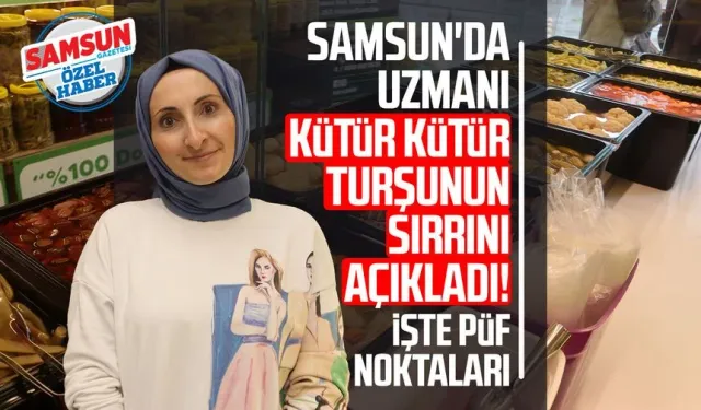 Samsun'da uzmanı kütür kütür turşunun sırrını açıkladı! İşte püf noktalar