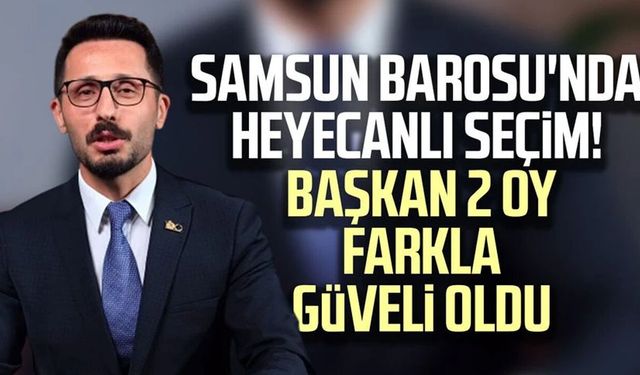 Samsun Barosu seçiminde nefes kesen yarış: Başkanlığı Suat Güveli kazandı