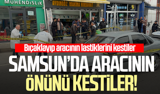 Önünü kestikleri şahsı bıçaklayıp aracının lastiklerini kestiler