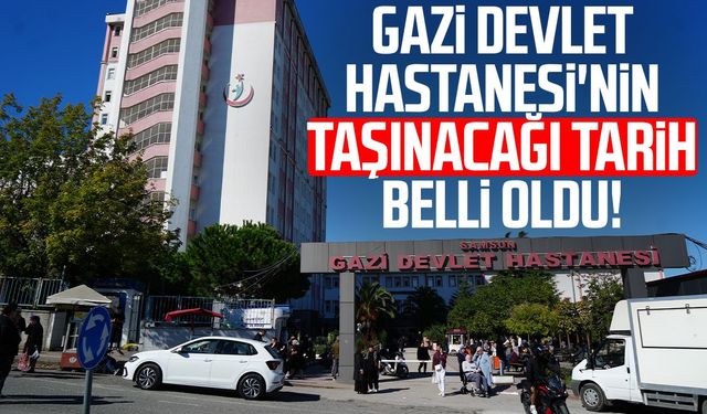 Samsun Gazi Devlet Hastanesi 3 ay içinde taşınacak, kapasitesi yüzde 50 artacak