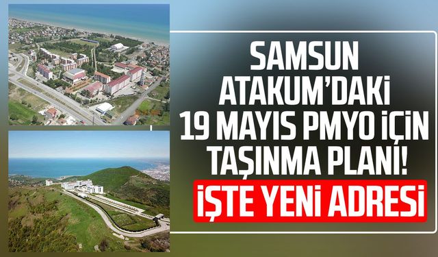 Samsun Atakum’daki 19 Mayıs PMYO için taşınma planı! İşte yeni adresi