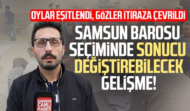 Samsun Barosu seçiminde itiraz yapıldı! Bir oy sonucu değiştirebilir