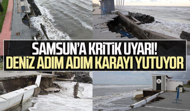 Samsun’a kritik uyarı! Deniz adım adım karayı yutuyor