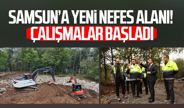 Samsun’da yeni nefes alanı! Gürgenyatak Orman Parkı’nda çalışmalar başladı