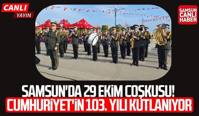 CANLI | Samsun'da 29 Ekim coşkusu! Cumhuriyet'in 103. yılı kutlanıyor