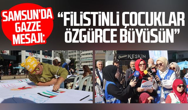 Samsun’da Gazze mesajı: “Filistinli çocuklar özgürce büyüsün”