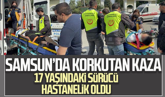 Samsun'da otomobille çarpışan motosikletin 17 yaşındaki sürücüsü yaralandı