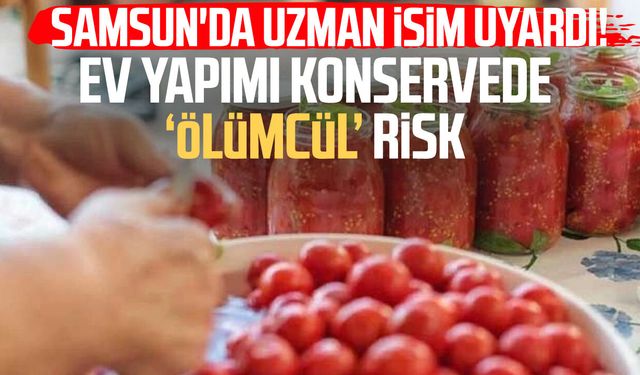 Ev yapımı konservelerde bakteri riski: 'Ölüme yol açabiliyor'