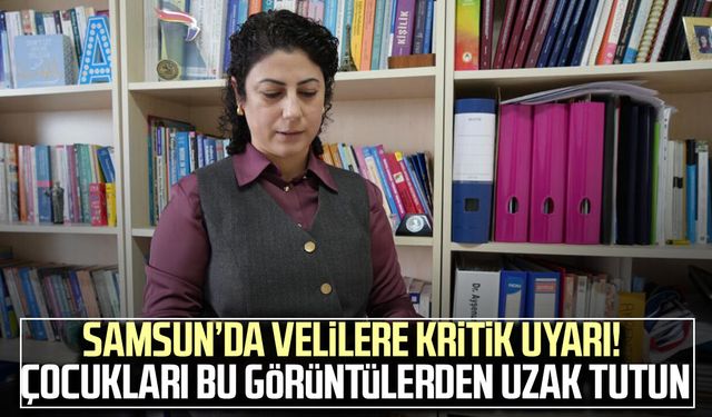 Samsun’da velilere kritik uyarı! Çocukları bu görüntülerden uzak tutun