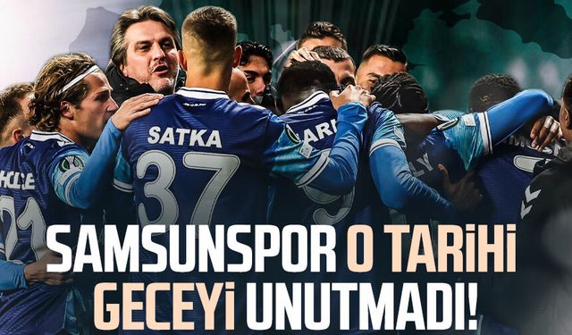 Samsunspor o tarihi geceyi unutmadı!