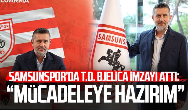 Samsunspor'da Bjelica imzayı attı: "Hedefe birlikte ulaşabiliriz"