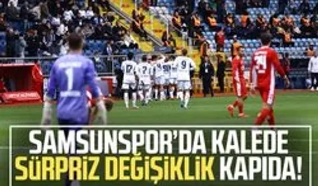 Samsunspor’da kalede sürpriz değişiklik kapıda!