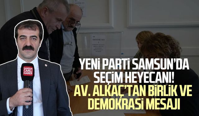 YENİ Parti İlkadım İlçe Başkanı Avukat Umut Alkaç’tan demokrasi vurgusu