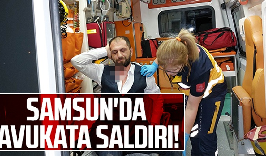 Samsun'da Avukata Saldırı!