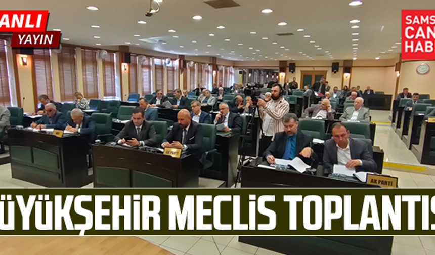 Samsun Büyükşehir Belediyesi Meclis Toplantısı