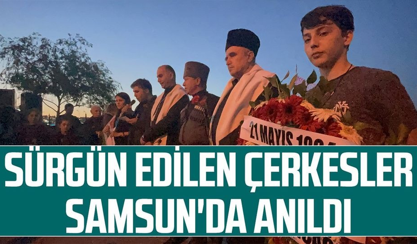 Sürgün Edilen Çerkesler Samsun'da Anıldı