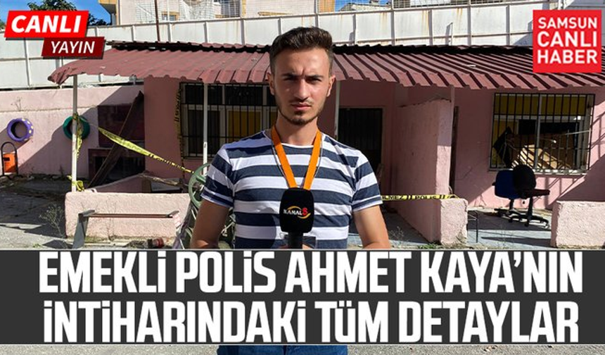 Samsun'da emekli polis memuru Ahmet Kaya'nın şüpheli ölümü!