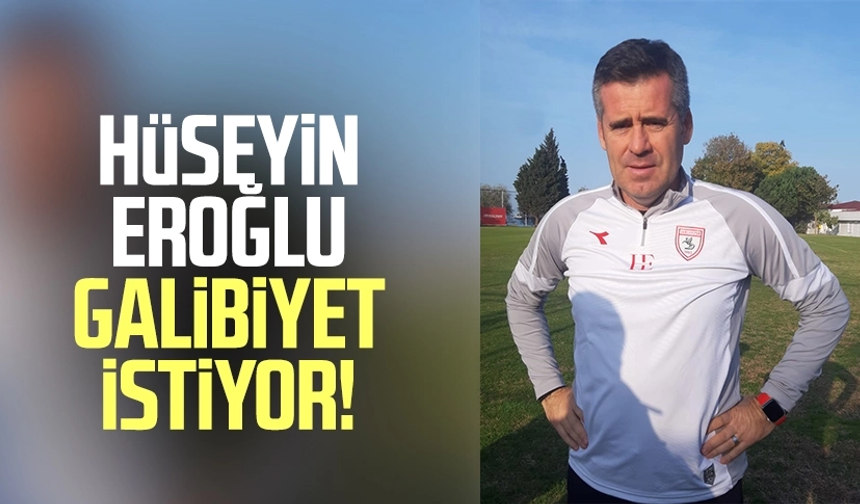 Samsunspor Teknik Direktörü Hüseyin Eroğlu galibiyet istiyor!