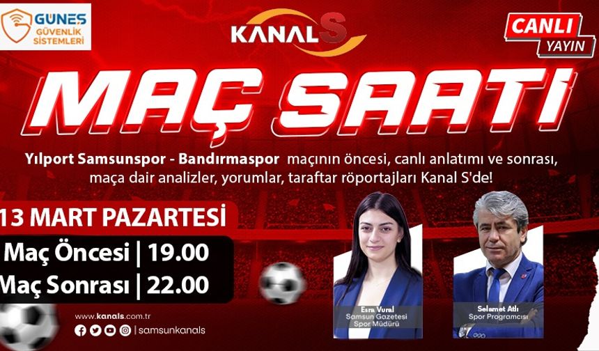 Yılport Samsunspor - Bandırmaspor maç heyecanı Maç Saati ile Kanal S ekranlarında