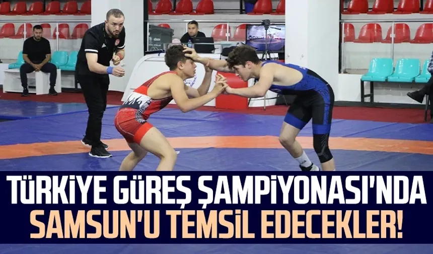 Türkiye Güreş Şampiyonası'nda Samsun'u temsil edecekler!