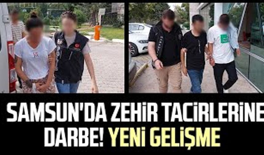 Samsun'da zehir tacirlerine darbe! Yeni gelişme