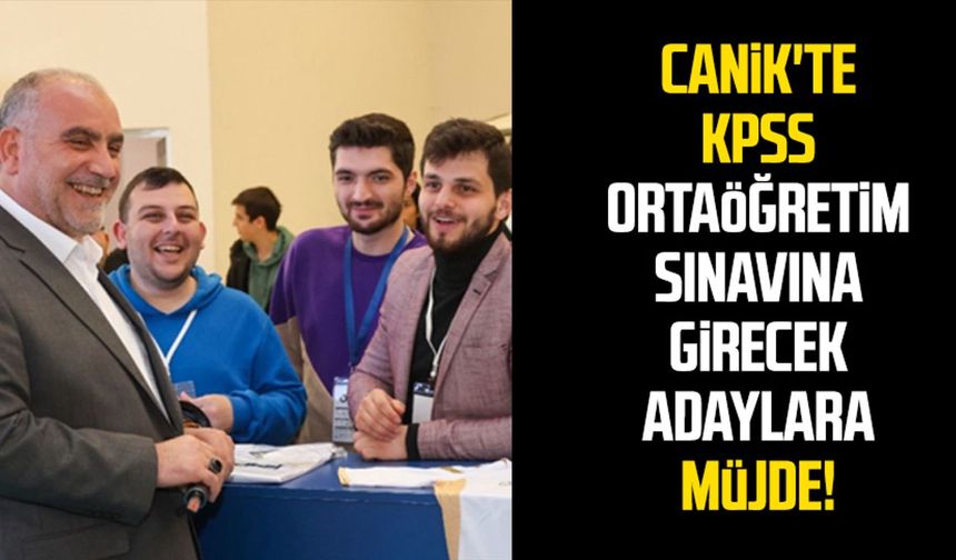 Canik'te KPSS ortaöğretim sınavına girecek adaylara müjde!