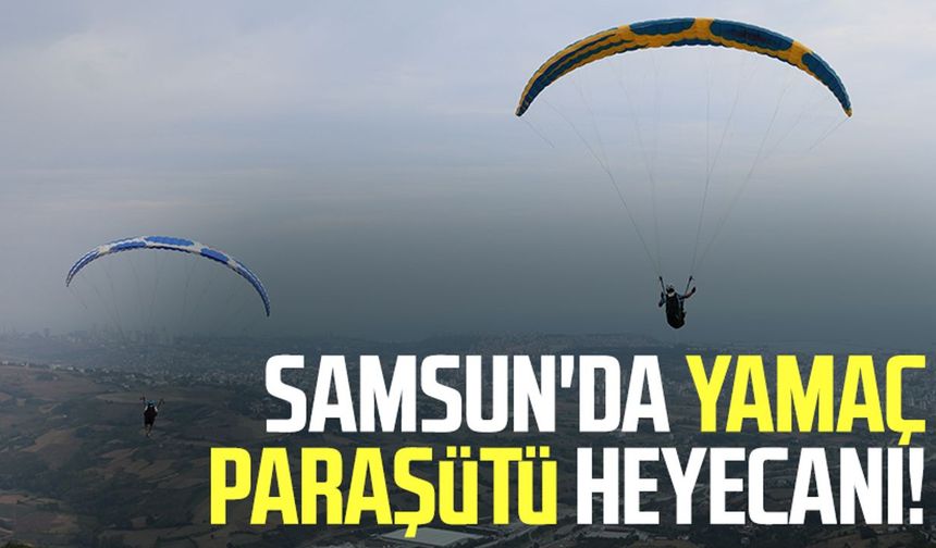 Samsun'da yamaç paraşütü heyecanı!