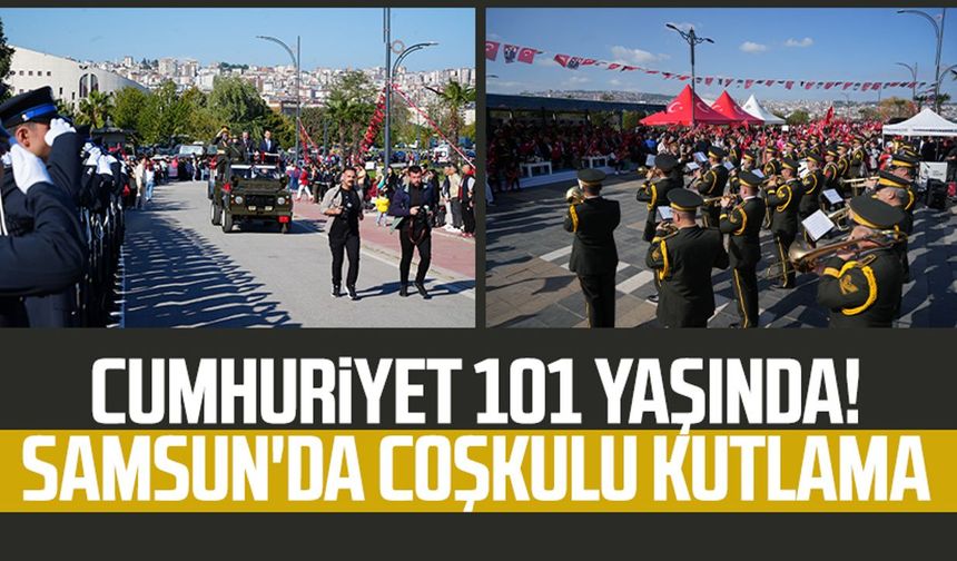 Cumhuriyet 101 yaşında! Samsun'da coşkulu kutlama