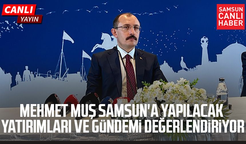 Mehmet Muş Samsun'a yapılacak yatırımları ve gündemi değerlendiriyor