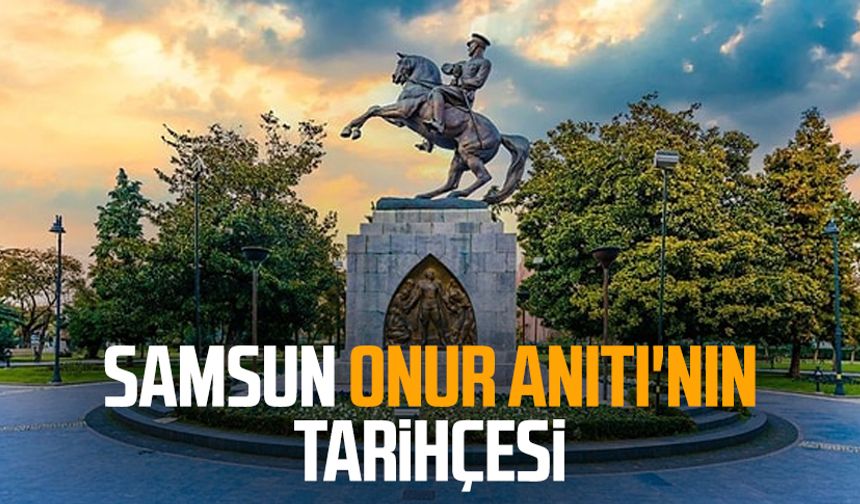 Samsun Onur Anıtı'nın tarihçesi