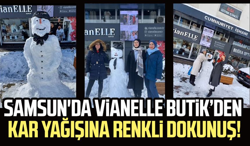 Samsun'da vianELLE Butik çalışanlarından kar yağışına renkli dokunuş!