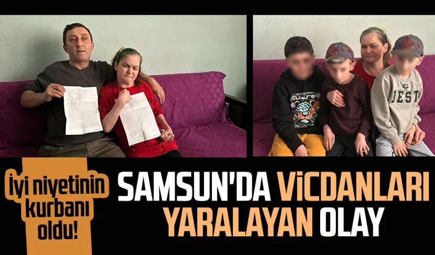 İyi niyetinin kurbanı oldu! Samsun'da vicdanları yaralayan olay