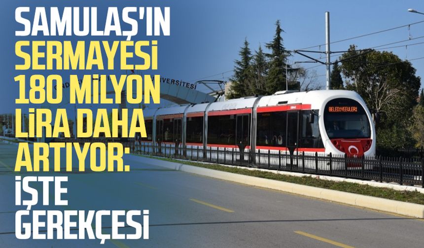 SAMULAŞ'ın sermayesi 180 milyon lira daha artıyor: İşte gerekçesi