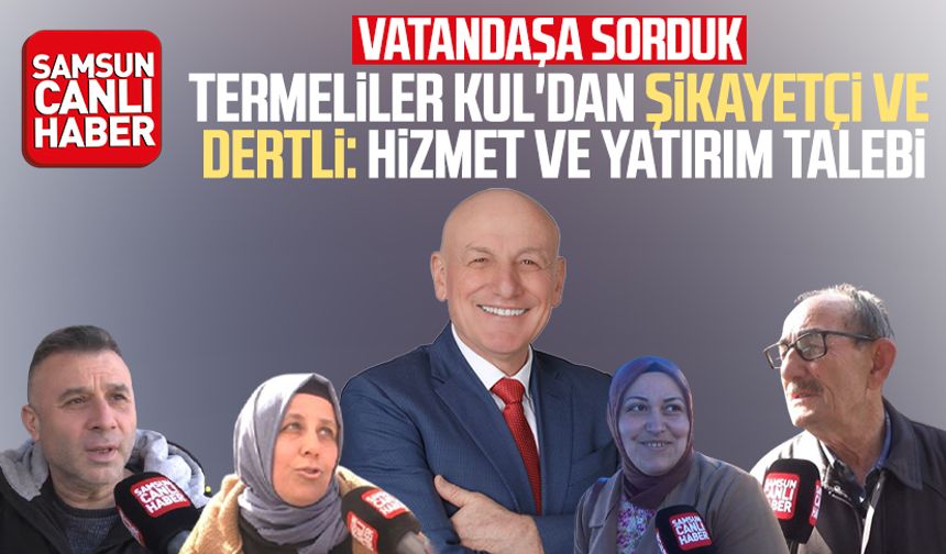 Termeliler Şenol Kul'dan şikayetçi ve dertli