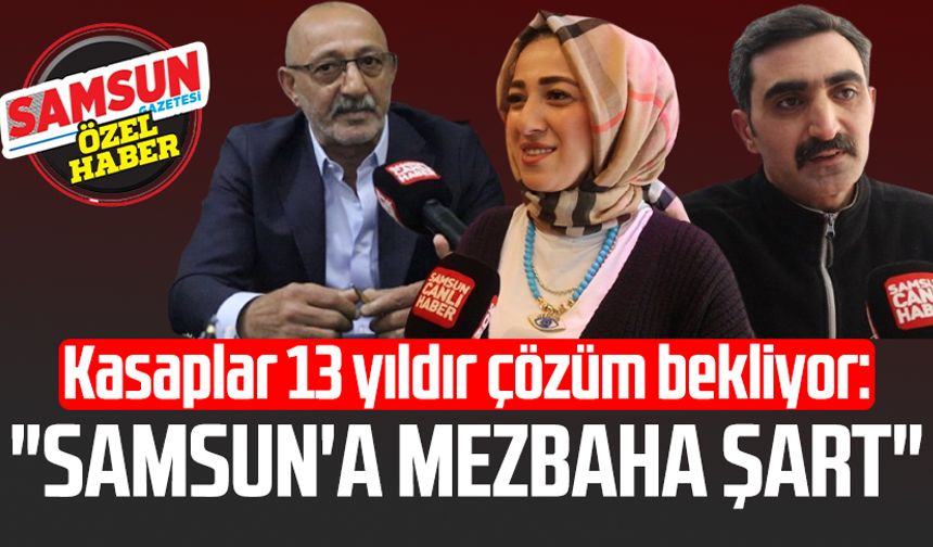 Kasaplar 13 yıldır çözüm bekliyor: "Samsun'a mezbaha şart"