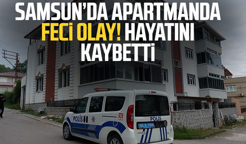 Samsun'da apartmanda yangın! Erdem Ekinci hayatını kaybetti