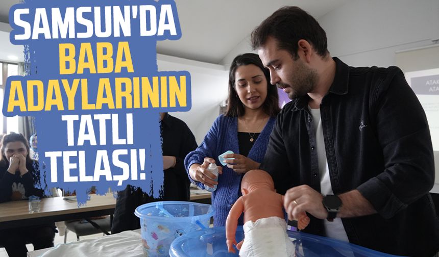 Samsun'da baba adaylarının tatlı telaşı!