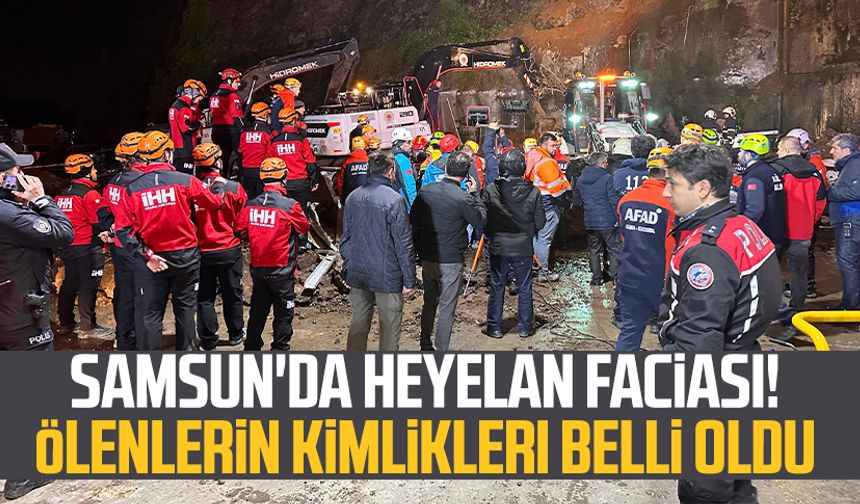 Samsun'da heyelan faciasında ölenlerin kimlikleri belli oldu