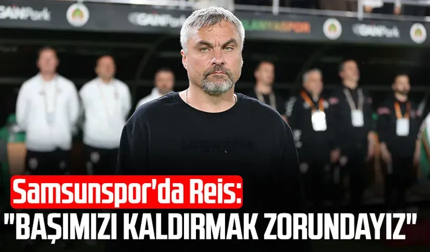 Samsunspor'da Thomas Reis: "Başımızı kaldırmak zorundayız"