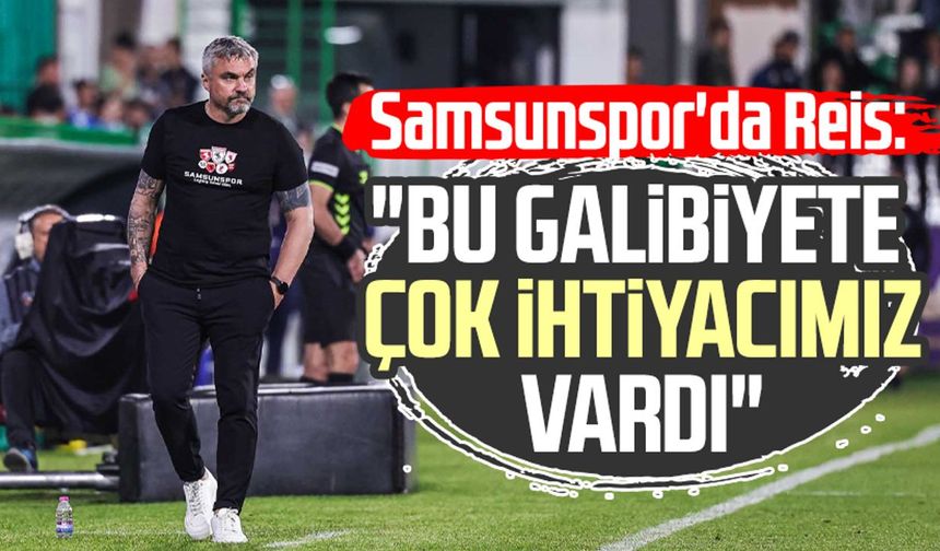 Samsunspor'da Thomas Reis: "Bu galibiyete çok ihtiyacımız vardı"