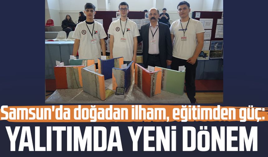 Samsun'da doğadan ilham, eğitimden güç: Yalıtımda yeni dönem