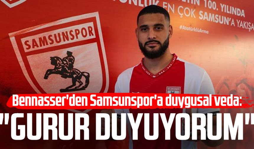 Bennasser'den Samsunspor'a duygusal veda: "Gurur duyuyorum"