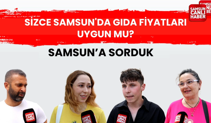 Sizce Samsun'da gıda fiyatları uygun mu?