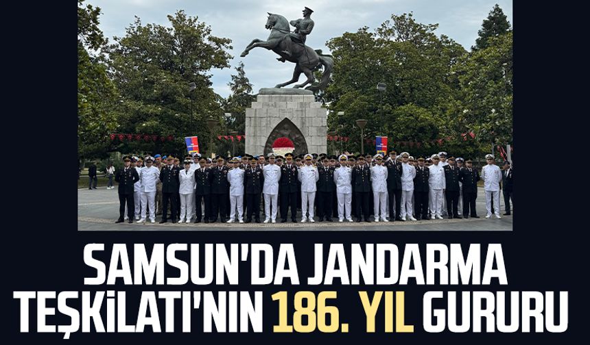 Samsun'da Jandarma Teşkilatı'nın 186. yıl gururu