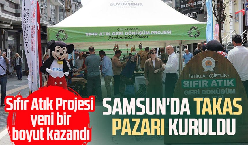 Samsun'da sıfır atık bilinci için Takas Pazarı kuruldu