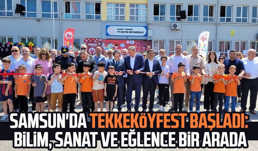 Samsun'da TEKKEKÖYFEST başladı: Bilim, sanat ve eğlence bir arada