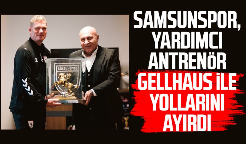 Samsunspor, yardımcı antrenör Markus Gellhaus ile yollarını ayırdı